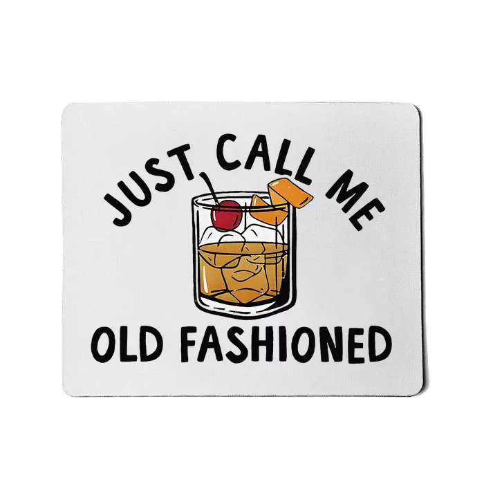 Just Call Me Old Fashioned Funny Cocktail Mousepad