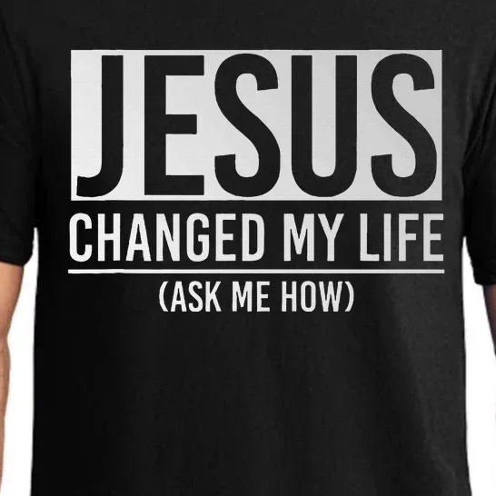 Jesus Changed My Life Ask Me How Jesus Pajama Set