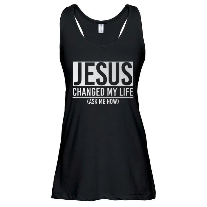 Jesus Changed My Life Ask Me How Jesus Ladies Essential Flowy Tank