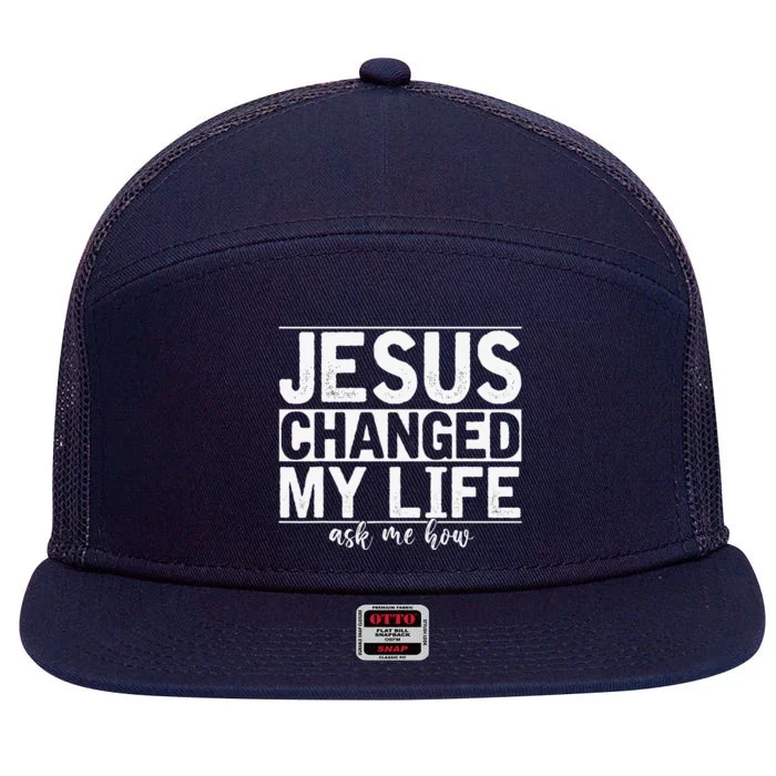 Jesus Changed My Life Asked Me How Christ Devotee Jesus 7 Panel Mesh Trucker Snapback Hat