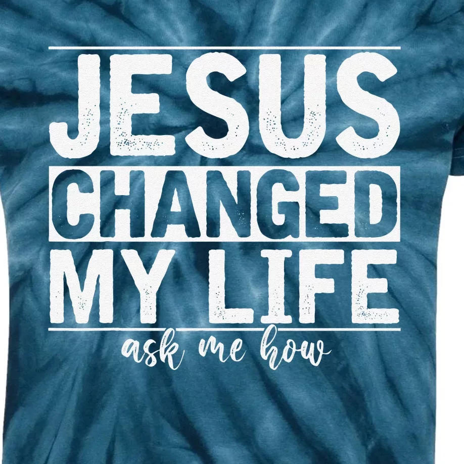 Jesus Changed My Life Asked Me How Christ Devotee Jesus Kids Tie-Dye T-Shirt