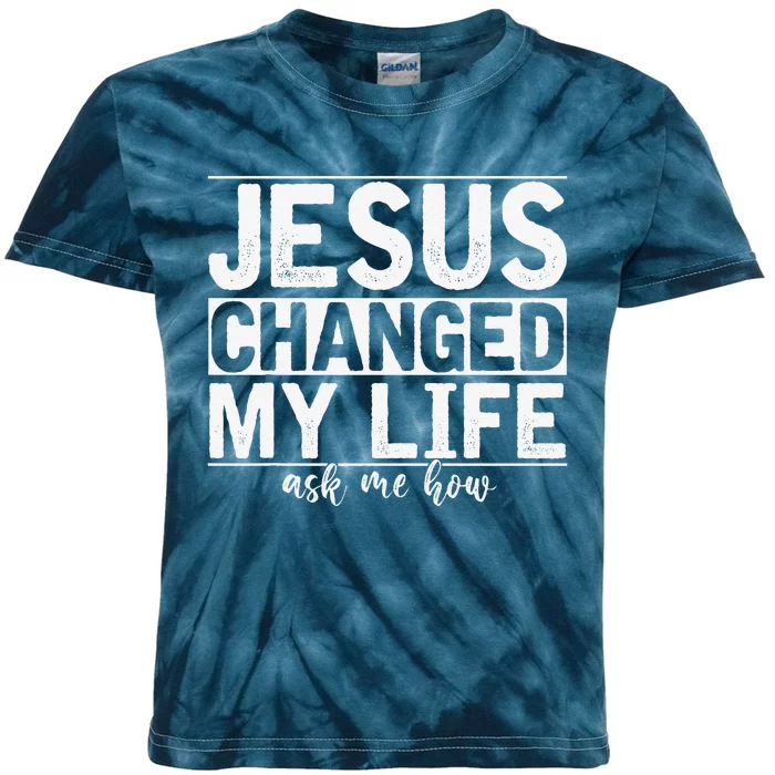 Jesus Changed My Life Asked Me How Christ Devotee Jesus Kids Tie-Dye T-Shirt