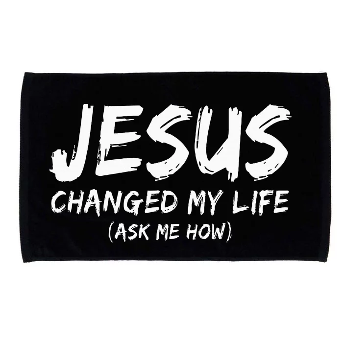 Jesus Changed My Life Ask Me How Christian Believer Faith Microfiber Hand Towel