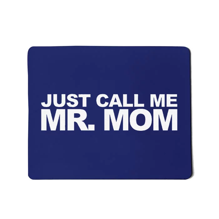 Just Call Me Mr. Mom Mousepad