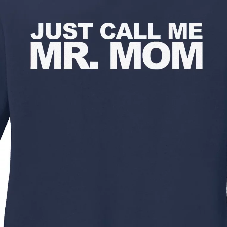 Just Call Me Mr. Mom Ladies Long Sleeve Shirt