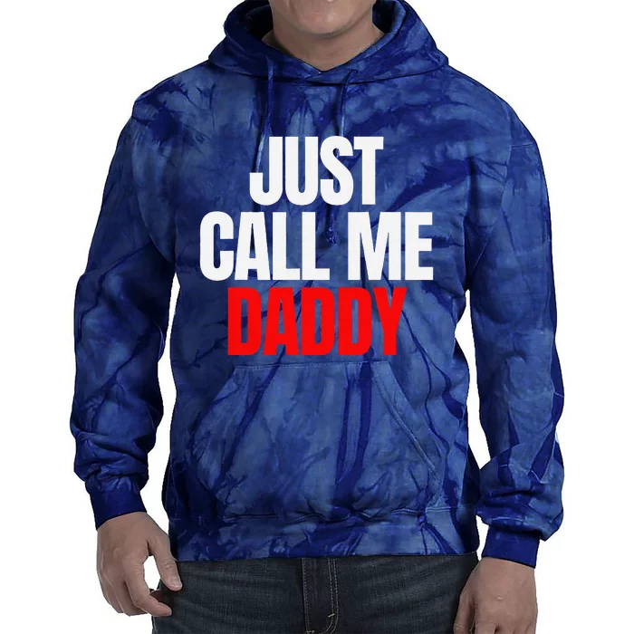 Just Call Me Daddy Gift For Fathers Day Papa Dad Papi Pop Tie Dye Hoodie