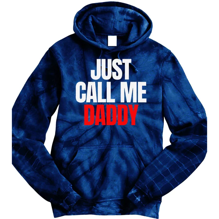 Just Call Me Daddy Gift For Fathers Day Papa Dad Papi Pop Tie Dye Hoodie