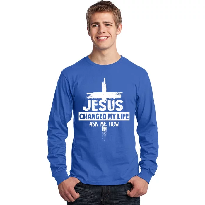 Jesus Changed My Life Ask Me How Gift Bible Cross Christ Gift Tall Long Sleeve T-Shirt