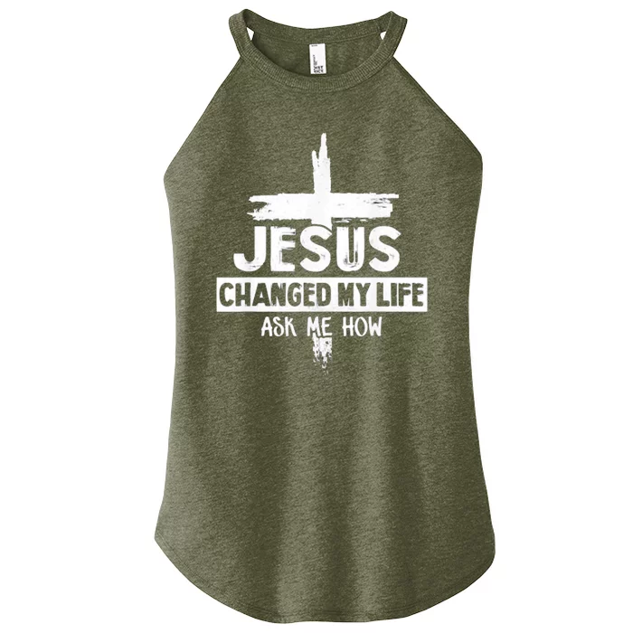 Jesus Changed My Life Ask Me How Bible Cross Christ Women’s Perfect Tri Rocker Tank