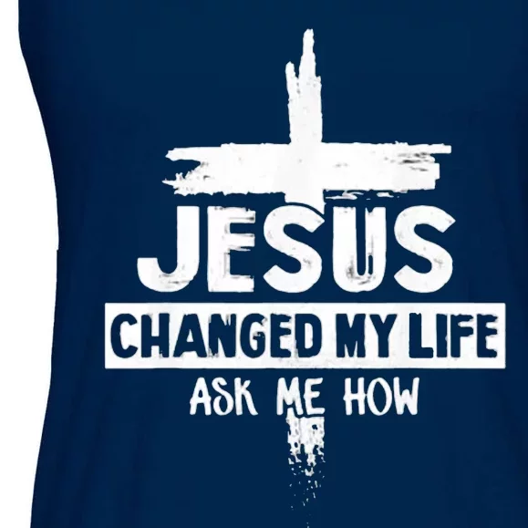 Jesus Changed My Life Ask Me How Bible Cross Christ Ladies Essential Flowy Tank