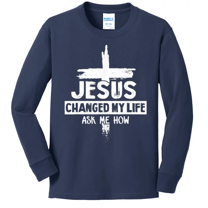 Jesus Changed My Life Ask Me How Bible Cross Christ Kids Long Sleeve Shirt