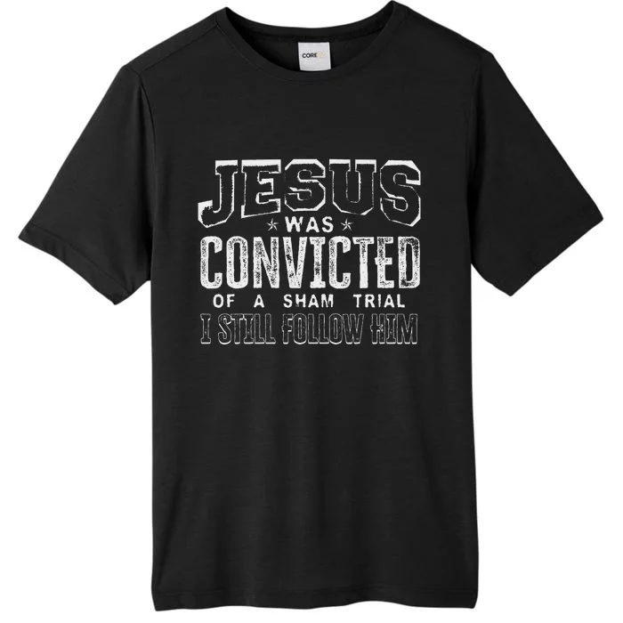 Jesus Convicted Of Sham Trial Still Follow ChromaSoft Performance T-Shirt