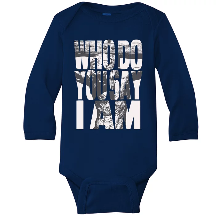 Jesus Christ On The Cross Who Do You Say I Am Christian Baby Long Sleeve Bodysuit