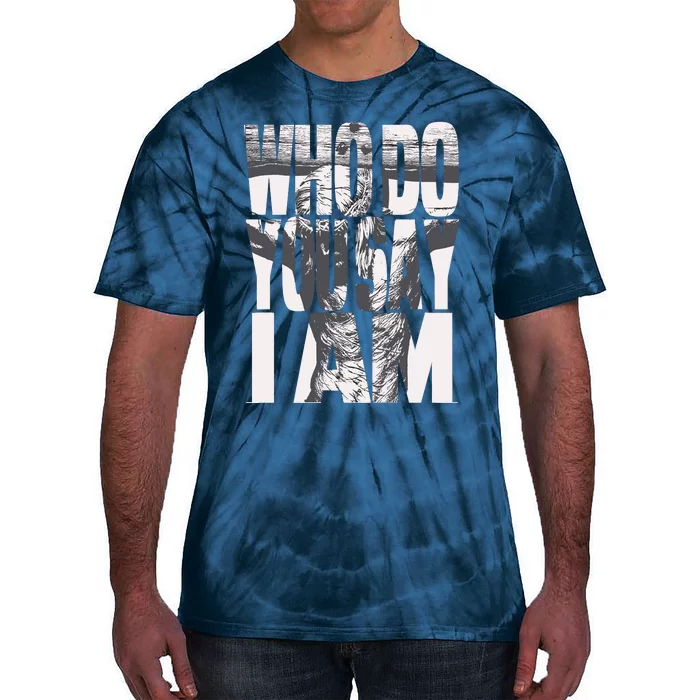 Jesus Christ On The Cross Who Do You Say I Am Christian Tie-Dye T-Shirt