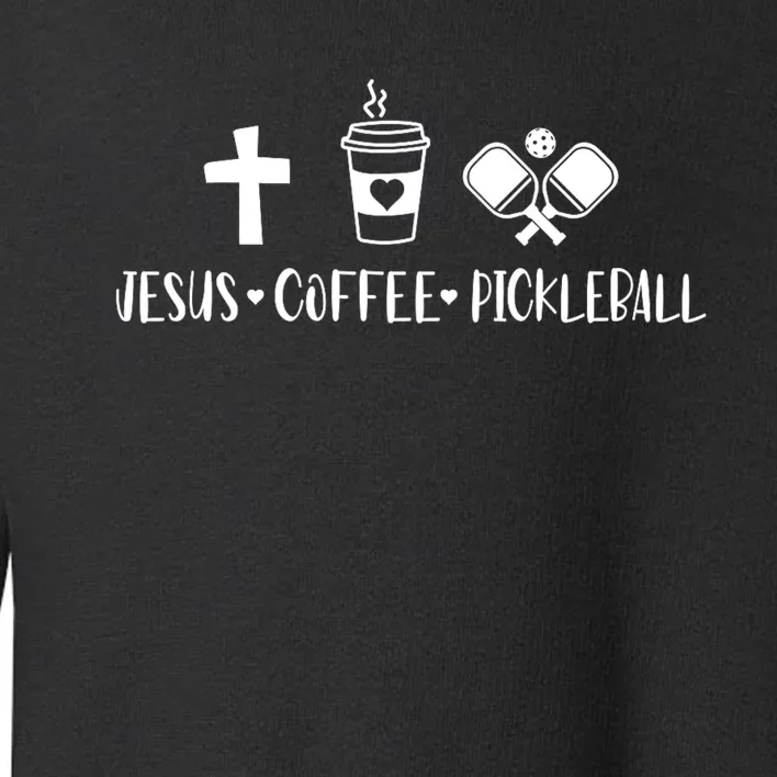 Jesus Coffee Picklenall Funny Christian Pickleball Lovers Toddler Sweatshirt