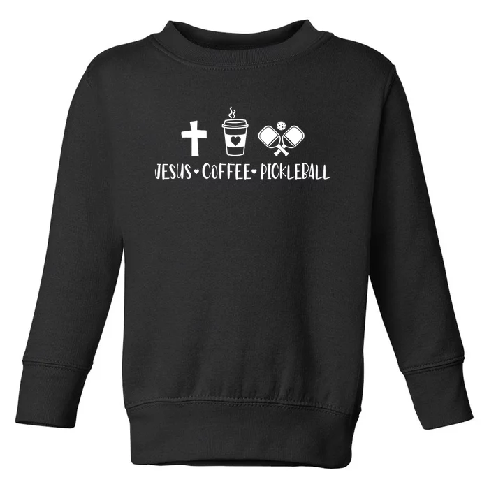 Jesus Coffee Picklenall Funny Christian Pickleball Lovers Toddler Sweatshirt