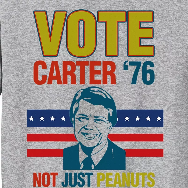 Jimmy Carter Quote Slogan Nuts 1976 President Tall Sweatshirt