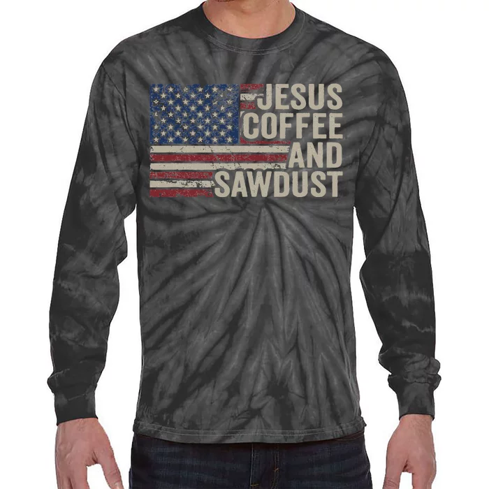 Jesus Coffee & Sawdust Christian Carpenter Woodworking USA Tie-Dye Long Sleeve Shirt