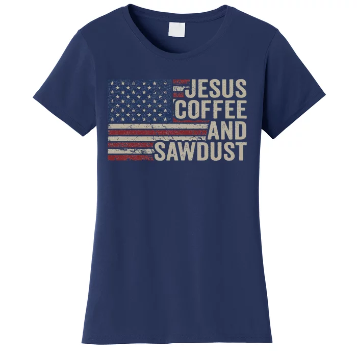 Jesus Coffee & Sawdust Christian Carpenter Woodworking USA Women's T-Shirt