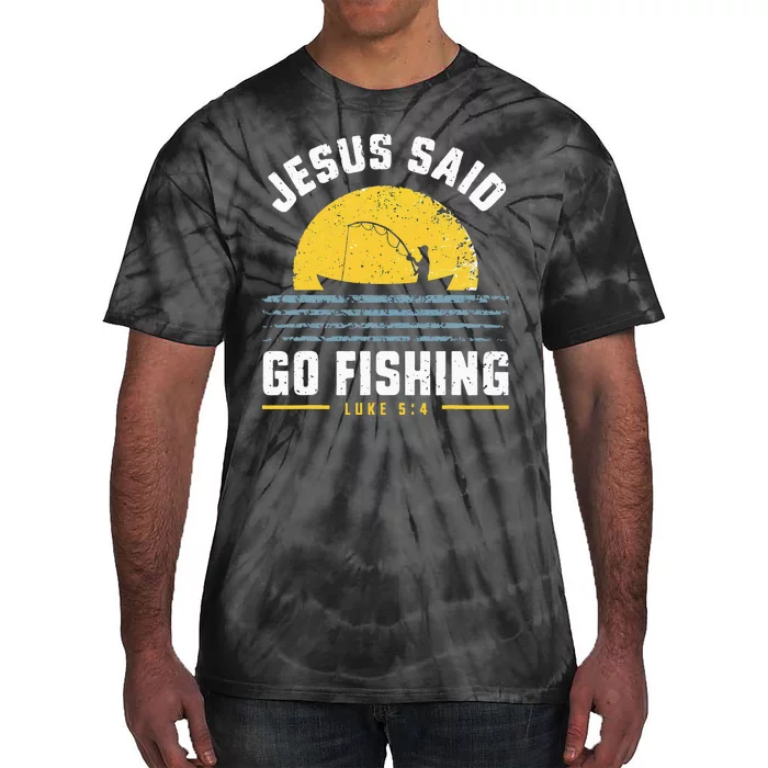 Jesus Christ Said Go Fishing Christian Fisherman Faith Tie-Dye T-Shirt