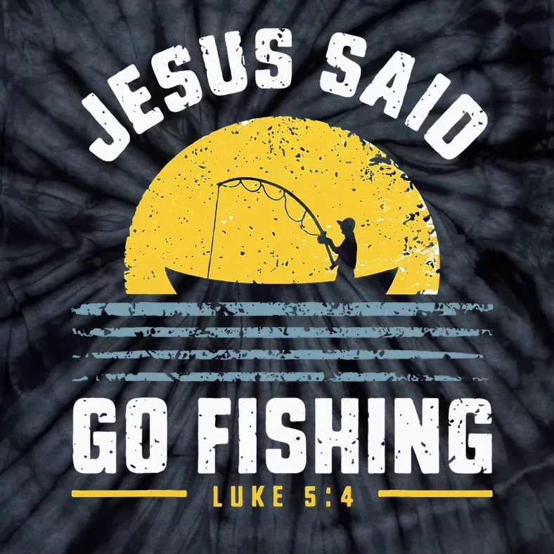 Jesus Christ Said Go Fishing Christian Fisherman Faith Tie-Dye T-Shirt