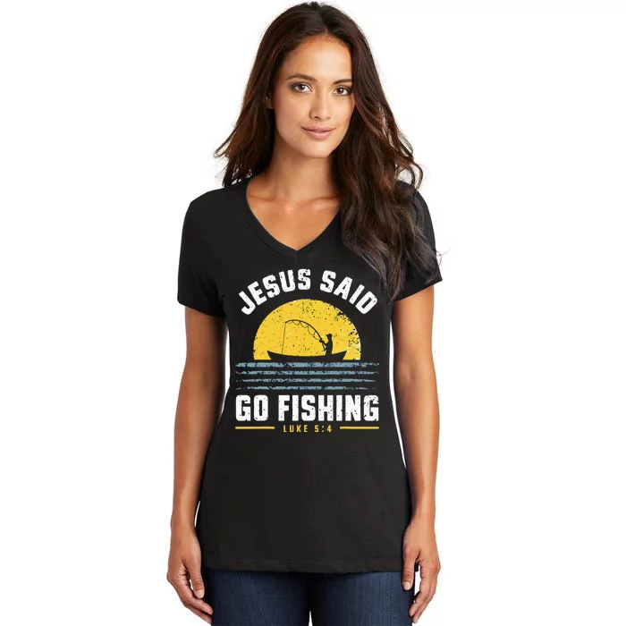 Jesus Christ Said Go Fishing Christian Fisherman Faith Women's V-Neck T-Shirt