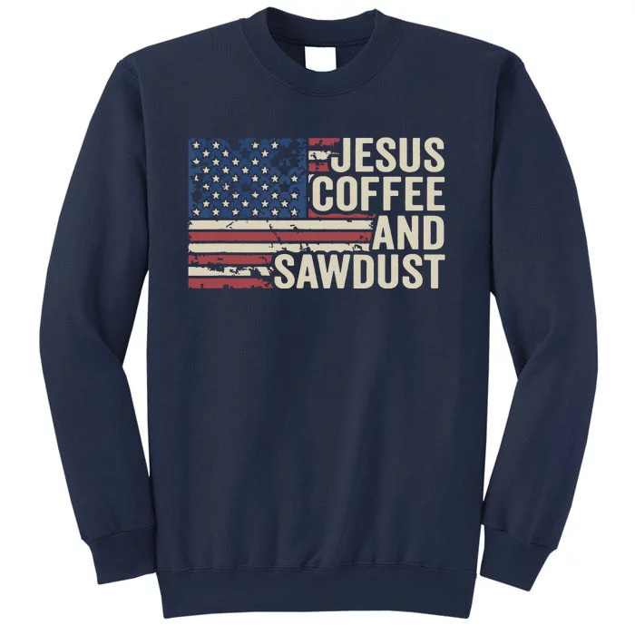 Jesus Coffee Sawdust Christian Carpenter Woodworking USA Sweatshirt