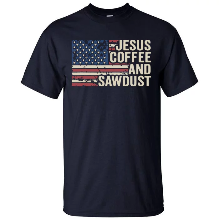 Jesus Coffee Sawdust Christian Carpenter Woodworking USA Tall T-Shirt