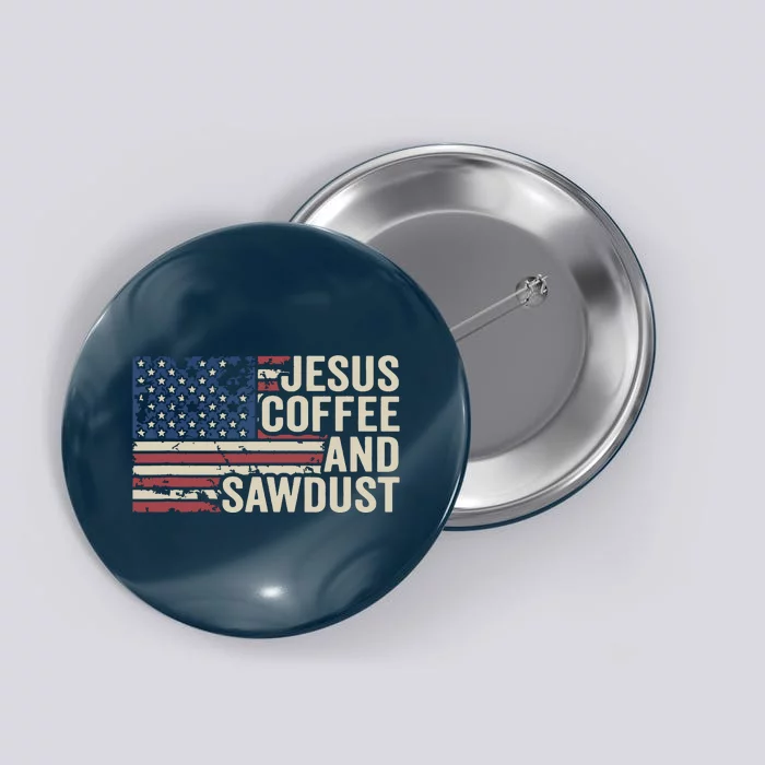 Jesus Coffee Sawdust Christian Carpenter Woodworking USA Button