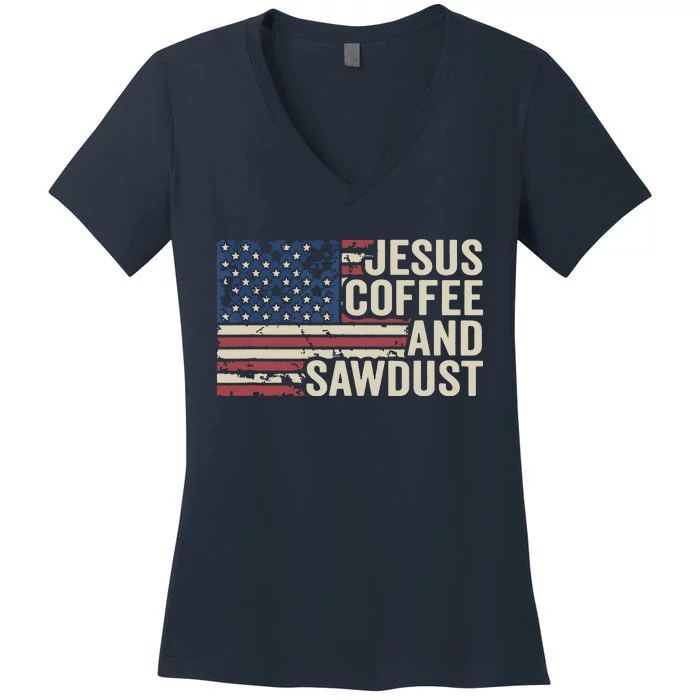 Jesus Coffee Sawdust Christian Carpenter Woodworking USA Women's V-Neck T-Shirt