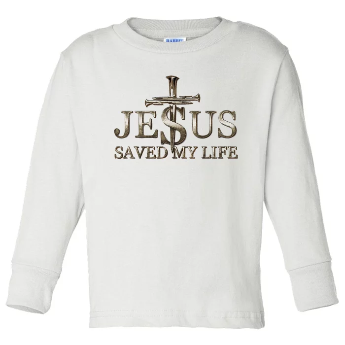 Jesus Christ Saved My Life Gift Toddler Long Sleeve Shirt