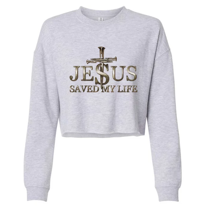 Jesus Christ Saved My Life Gift For Cropped Pullover Crew