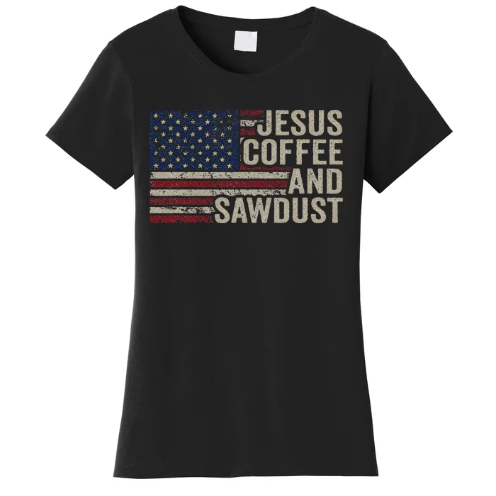 Jesus Coffee & Sawdust Christian Carpenter Woodworking Usa Women's T-Shirt