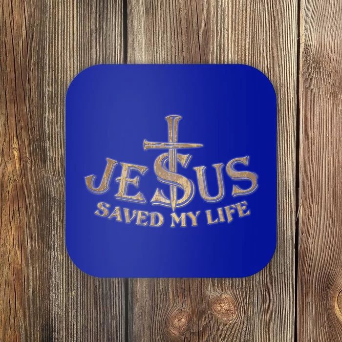 Jesus Christ Saved My Life Coaster