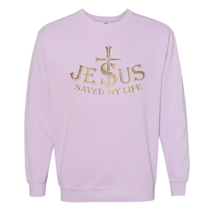 Jesus Christ Saved My Life Garment-Dyed Sweatshirt