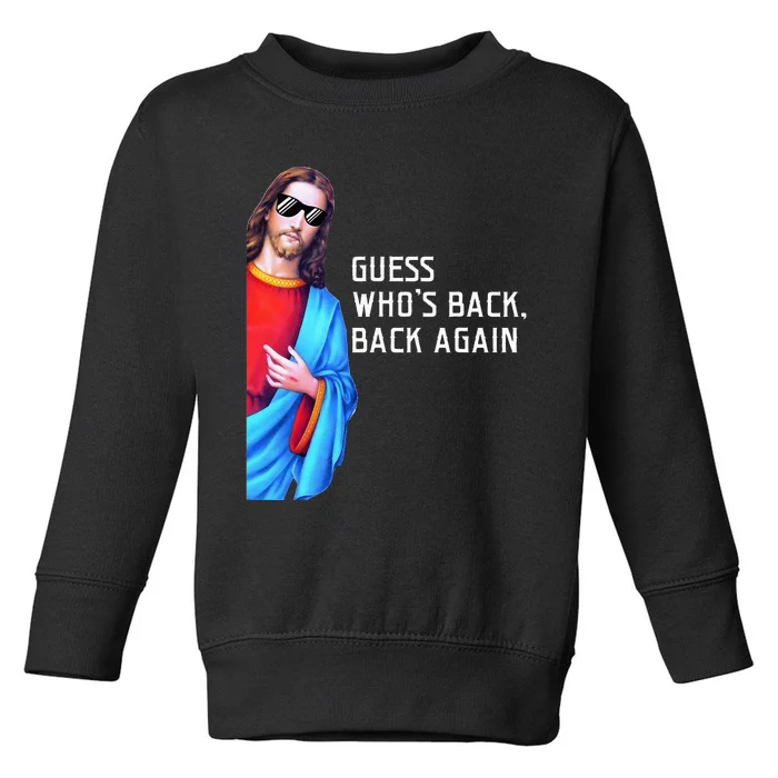 Jesus Christ Tee Guess Who's Back Back Again Happy Easter Toddler Sweatshirt