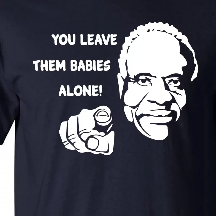 Justice Clarence Thomas Leave Them Babies Alone Antiabortion Tall T-Shirt