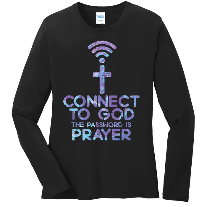 Jesus Christian Tee Connect To God The Password Is Prayer Ladies Long Sleeve Shirt