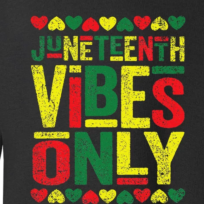 Juneteenth Cool Vibes Black History African American Toddler Sweatshirt