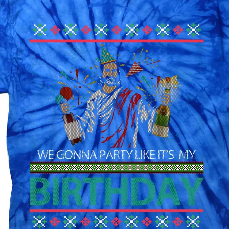 Jesus Christ We Gonna Party Like ItS My Birthday Christmas Gift Tie-Dye T-Shirt