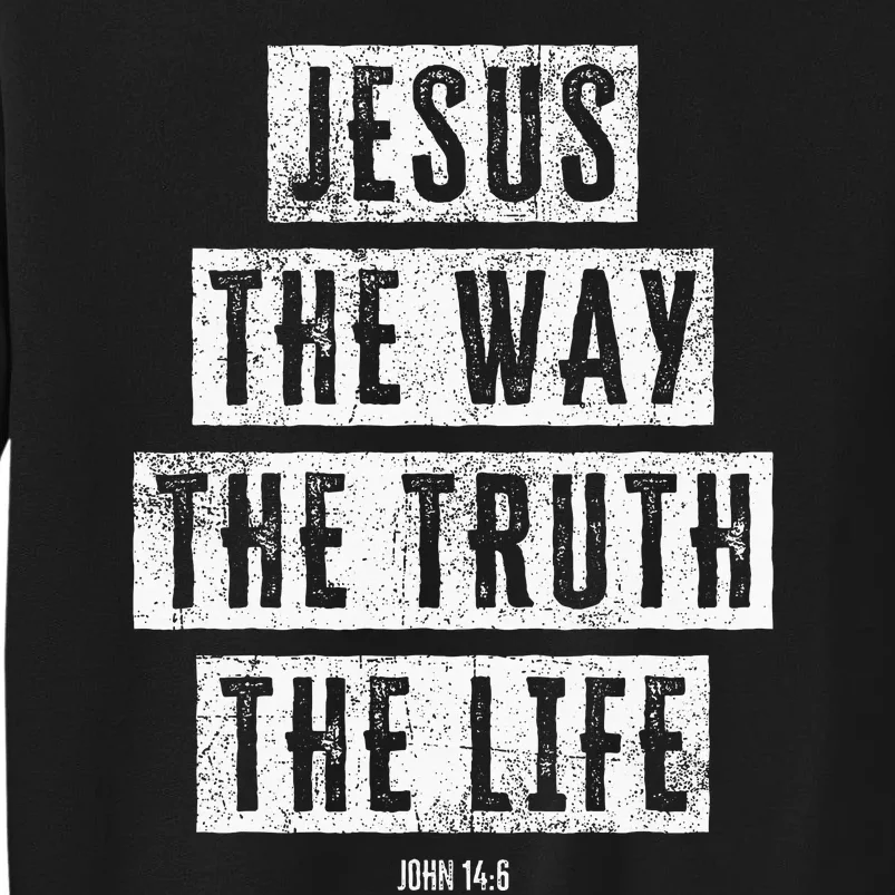 Jesus Christ Way Truth Life Family Christian Faith Tall Sweatshirt