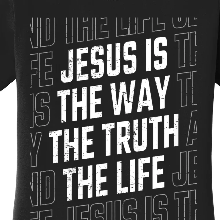 Jesus Christ Way Truth Life Family Christian Faith Women's T-Shirt