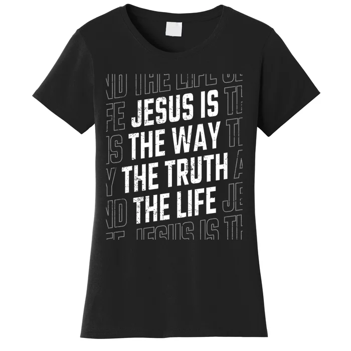 Jesus Christ Way Truth Life Family Christian Faith Women's T-Shirt