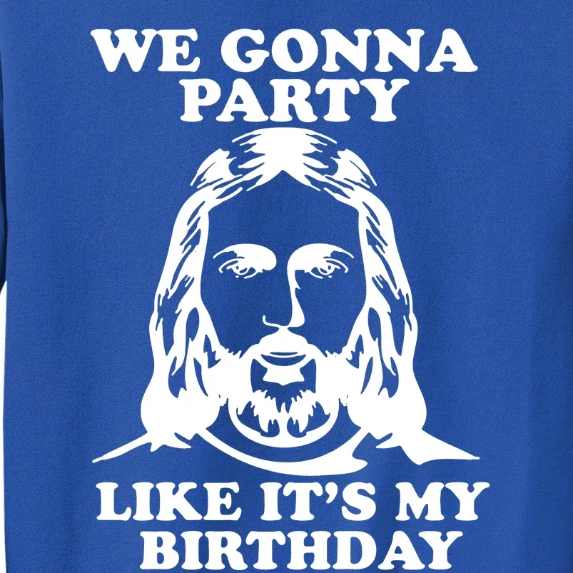 Jesus Christmas We Are Gonna Party Like ItS My Birthday Sweatshirt