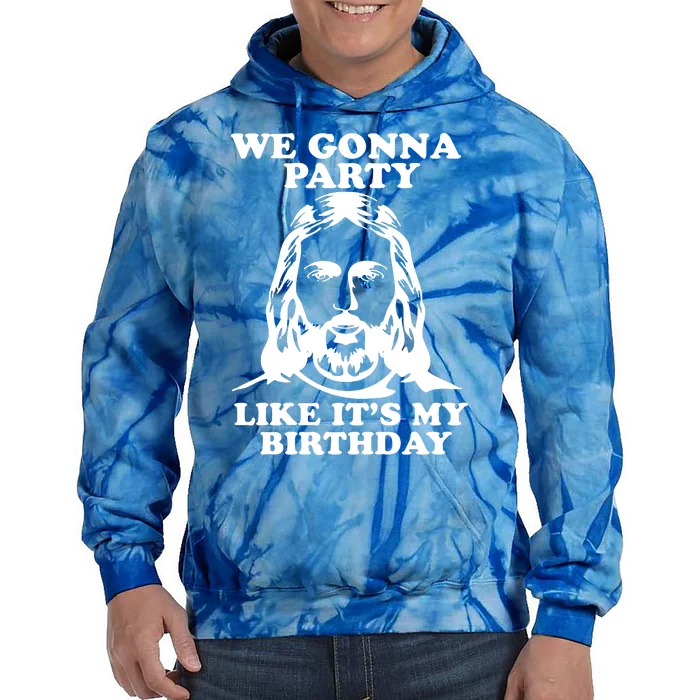 Jesus Christmas We Are Gonna Party Like ItS My Birthday Tie Dye Hoodie