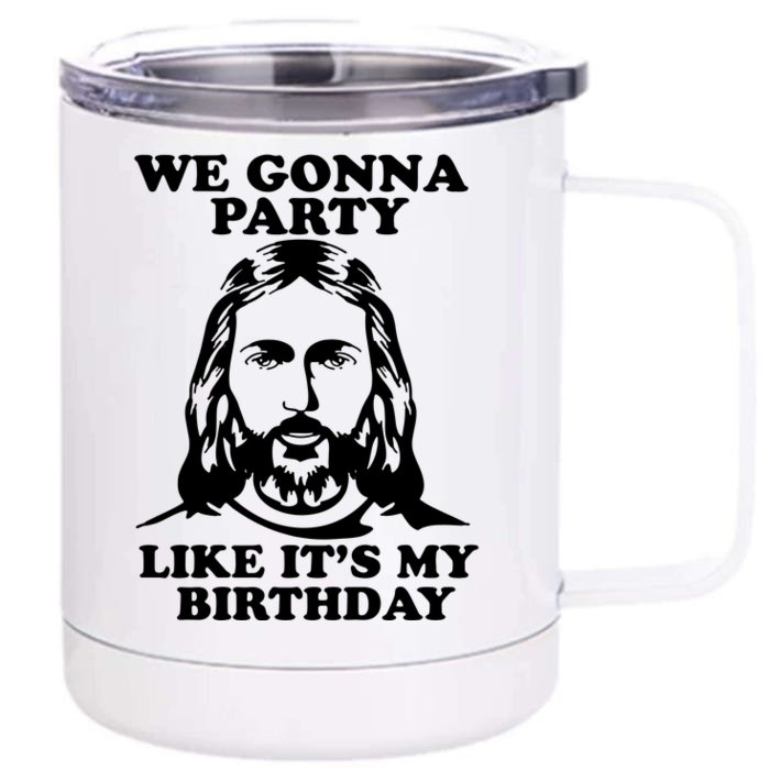 Jesus Christmas We Are Gonna Party Like ItS My Birthday Front & Back 12oz Stainless Steel Tumbler Cup