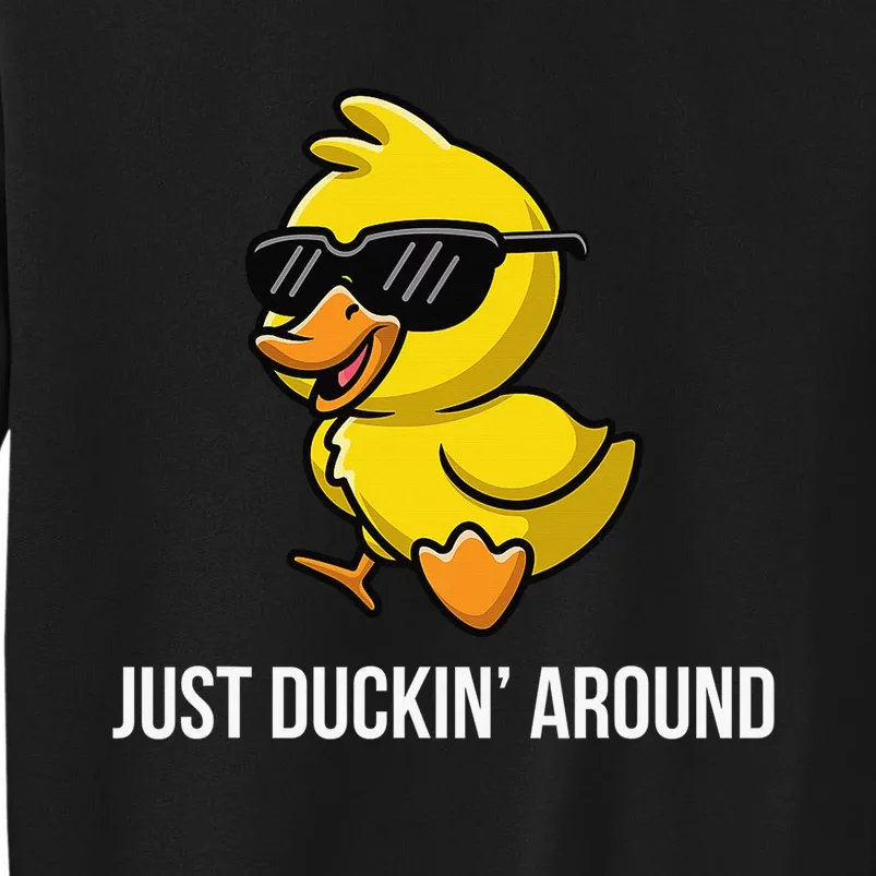 Just Duckin Around Funny Duck Gag Humor Cute Duckling Sweatshirt