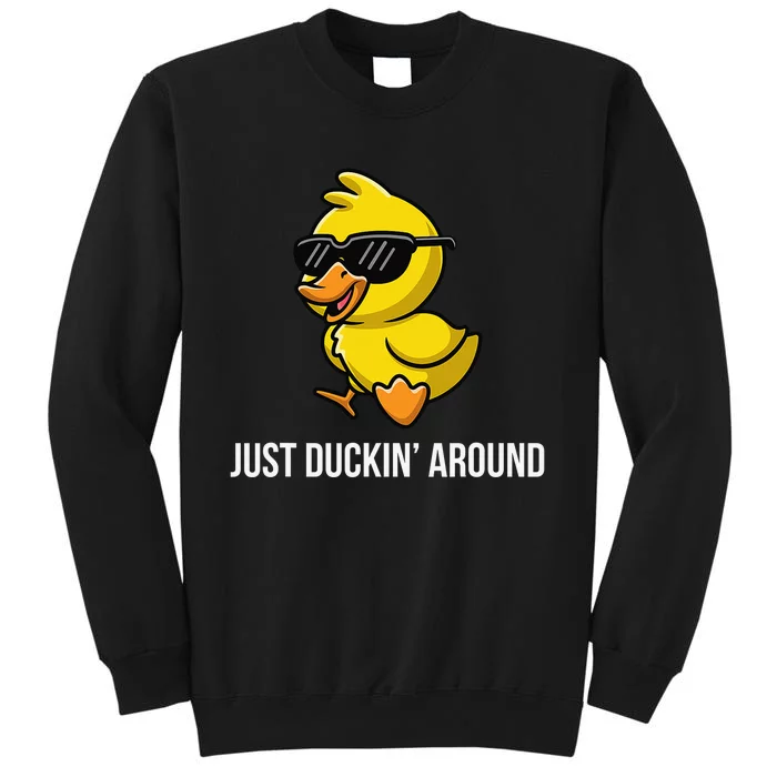 Just Duckin Around Funny Duck Gag Humor Cute Duckling Sweatshirt