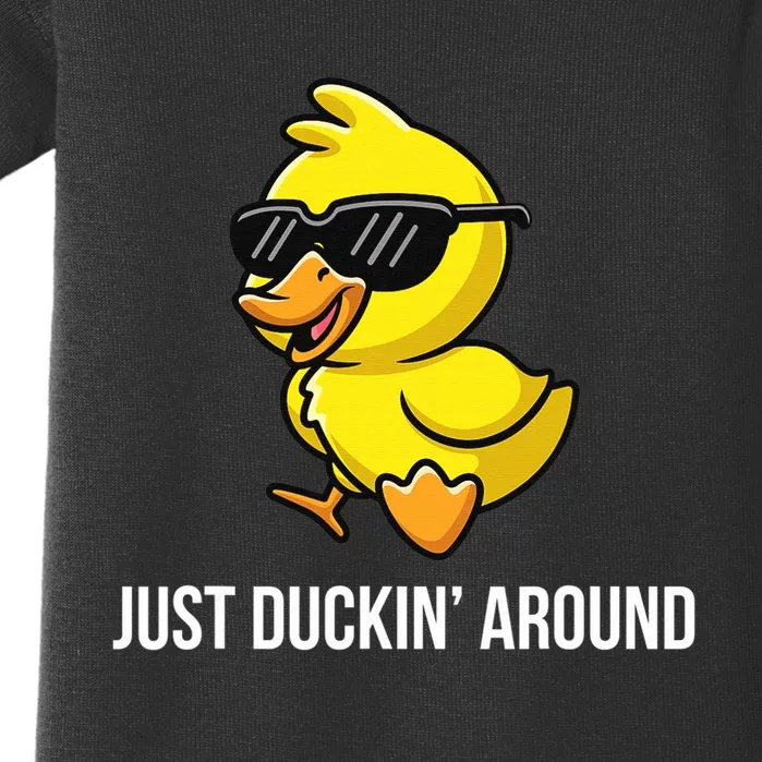 Just Duckin Around Funny Duck Gag Humor Cute Duckling Baby Bodysuit