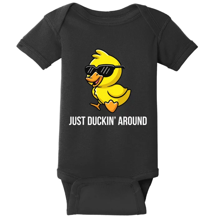 Just Duckin Around Funny Duck Gag Humor Cute Duckling Baby Bodysuit